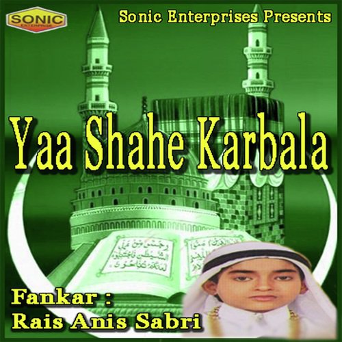 Yaa Shahe Karbala by Rais Anis Sabri - Download on PagalFree