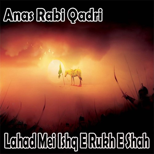 Lahad Mei Aqa Ki Deed by Anas Rabi Qadri - Download on PagalFree