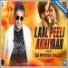 Laal Peeli Akhiyaan Remix - DJ Piyush Bajaj Mp3